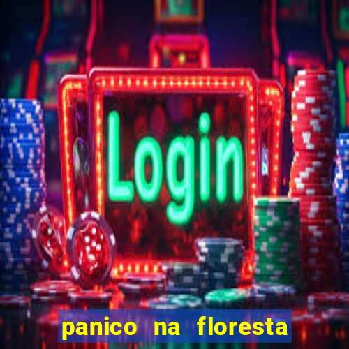 panico na floresta 4 filme completo dublado mega filmes